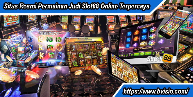 Daftar Situs Judi Online Slot88 Terpercaya | Bvisio.comDaftar Situs ...